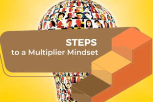 Article Post Amplify Your Impact Steps to a Multiplier Mindset