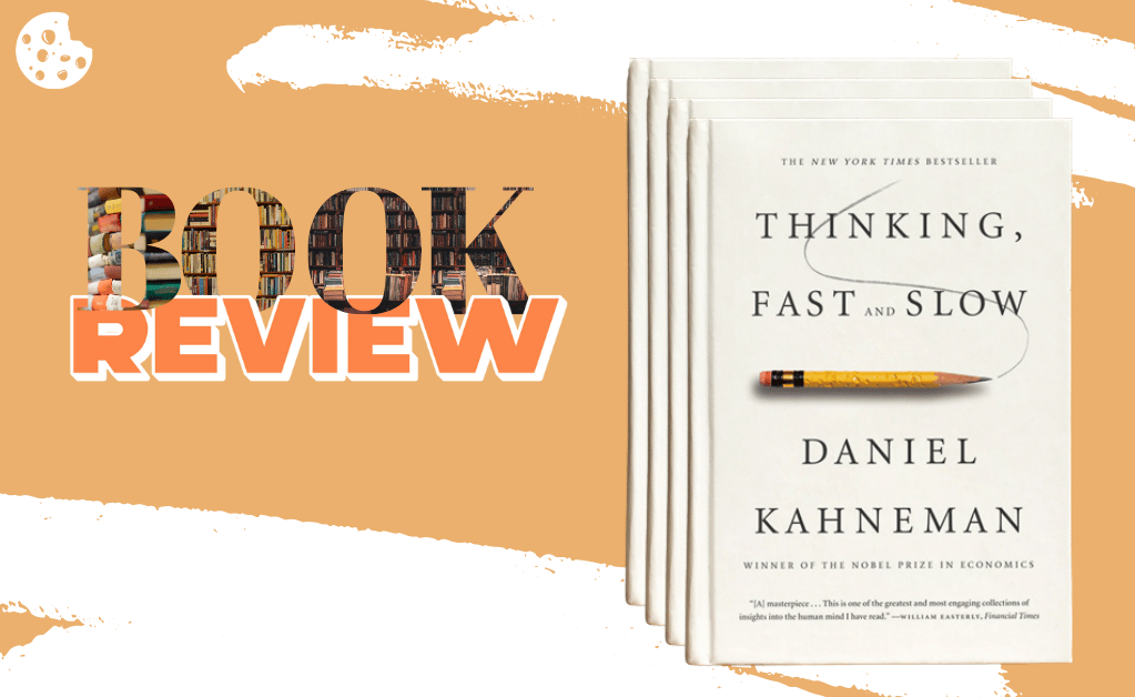 Book Review Thinking, Fast and Slow by Daniel Kahneman